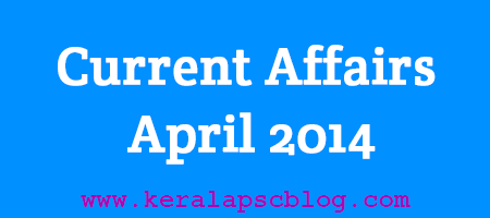Current Affairs April 2014 Questions and answers in PDF File