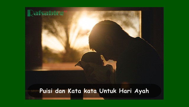 Puisi dan Kata kata Bijak Ucapan Selamat Hari Ayah 12 November Terbaru Puisi dan Kata kata Bijak Ucapan Selamat Hari Ayah 12 November Terbaru