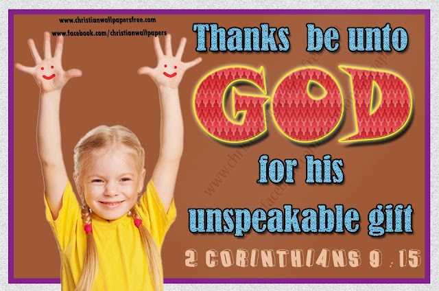 Thanks  be unto God for his unspeakable gift