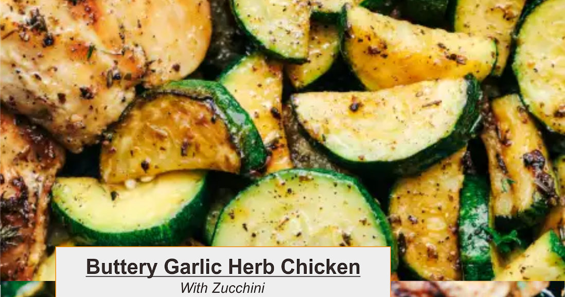 Buttery Garlic Herb Chicken with Zucchini