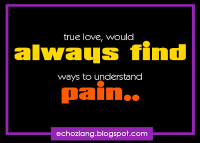 True love would always find ways to understand pain.