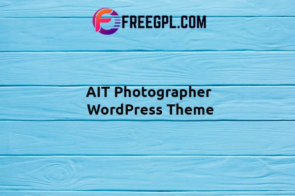 AIT Photographer WordPress Theme Nulled Download Free