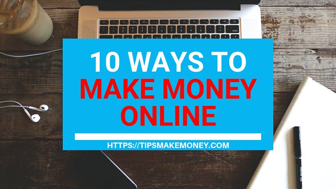 10 ways to make money online that Can Make You Rich 10 ways to make money online that Can Make You Rich