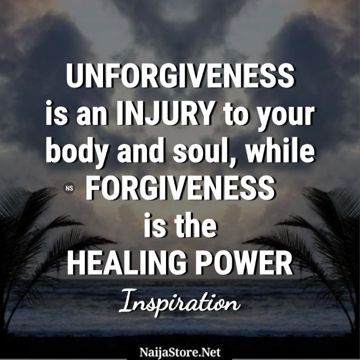 Quotes: UNFORGIVENESS is an INJURY to your body and soul, while FORGIVENESS is the HEALING POWER - Inspirational Words
