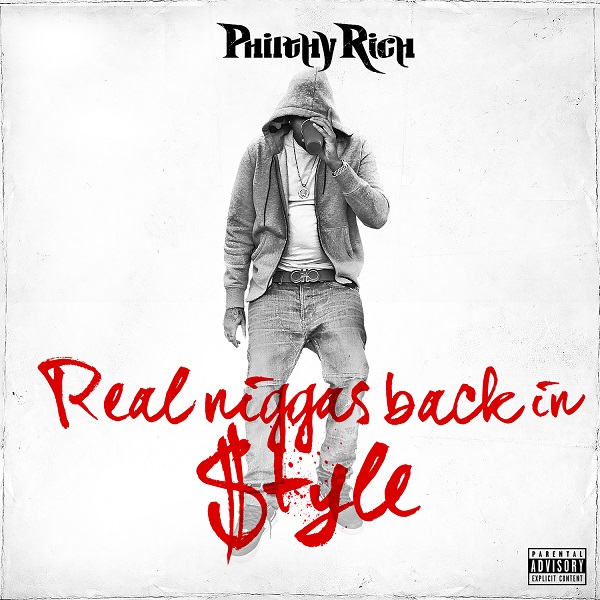 Philthy Rich – "Real Niggas Back In $tyle" (Album Stream)