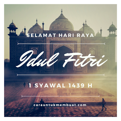Selamat Hari Raya Idulfitri 1 Syawal 1439 H Selamat Hari Raya Idulfitri 1 Syawal 1439 H