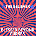 THE BELIEVER: BLESSED BEYOND CURSES 