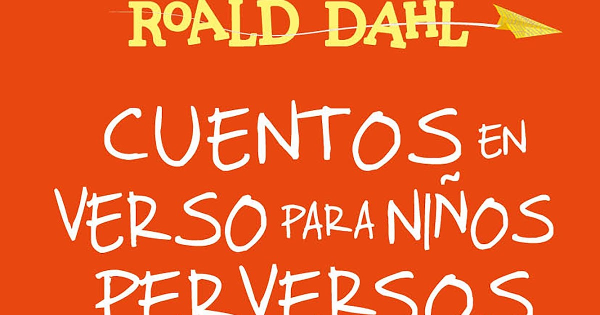 Cuentos en verso para niños perversos, de Roald Dahl