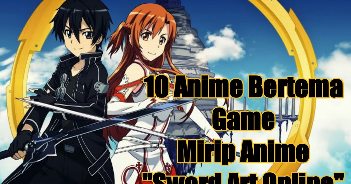 10 Anime Bertema Game Mirip Anime Sword Art Online FadGaming31