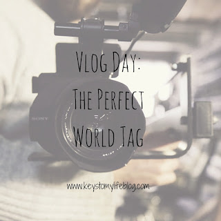 Vlog Day: The Perfect World Tag | Keys to My Life