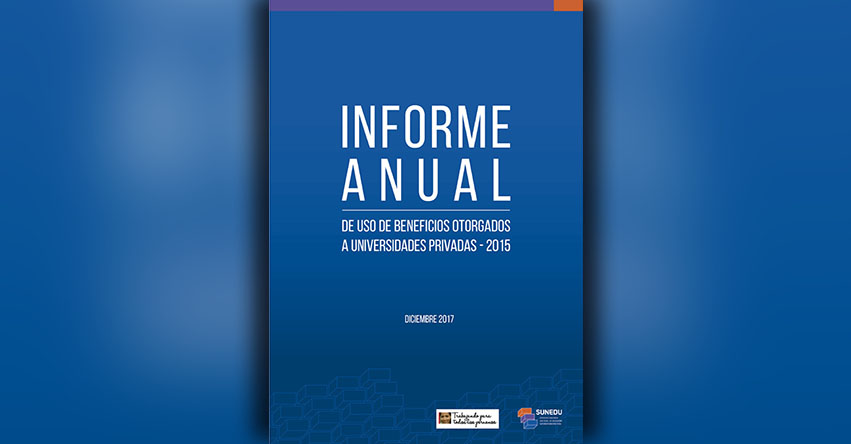 SUNEDU: Informe de uso de beneficios otorgados a universidades privadas - www.sunedu.gob.pe SUNEDU: Informe de uso de beneficios otorgados a universidades privadas - www.sunedu.gob.pe