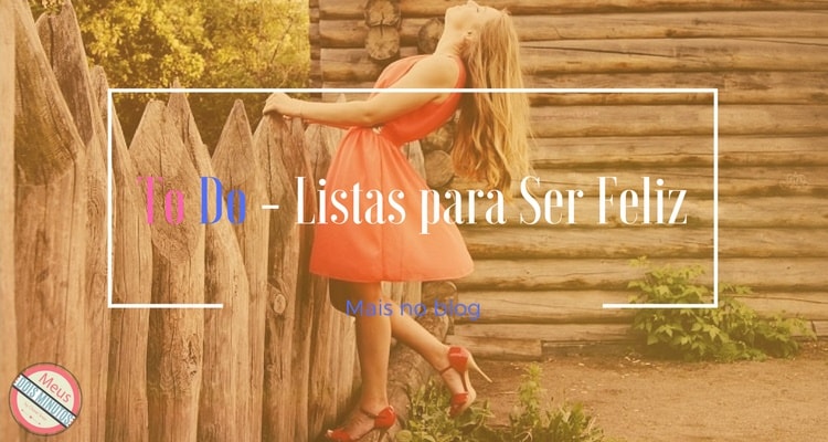 To Do - Listas para Ser Feliz Bem-estar-ser feliz-coaching