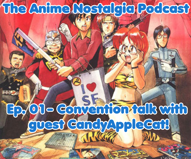The Anime Nostalgia Podcast The Anime Nostalgia Podcast Ep 01 