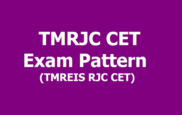 TMRJC CET Exam Pattern 2019 (TMREIS RJC CET) TMRJC CET Exam Pattern 2019 (TMREIS RJC CET)