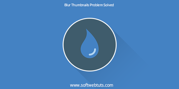 Solve The Problem of Blurry Thumbnails in Blogger Solve The Problem of Blurry Thumbnails in Blogger