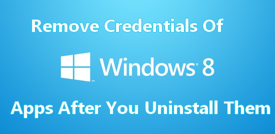 How To Remove Credentials Of Windows 8 Apps | TopTrix