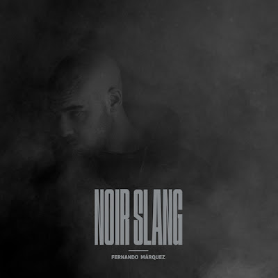 Fernando Marquez - Noir Slang Fernando Marquez - Noir Slang