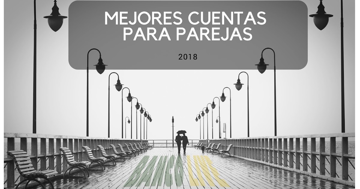 Las 6 mejores cuentas bancarias para parejas de 2018