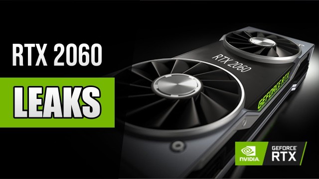 Nvidia GeForce RTX 2060 Leaks: Price, Specifications Nvidia GeForce RTX 2060 Leaks: Price, Specifications