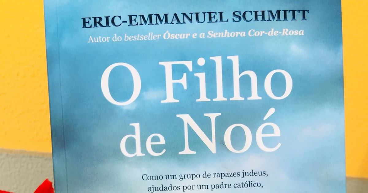 A Viciada dos Livros O filho de Noé de ÉricEmmanuel Schmitt A Viciada dos Livros O filho de Noé de ÉricEmmanuel Schmitt