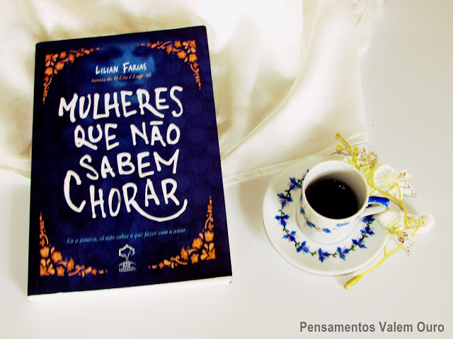 Mulheres que não sabem chorar - Lilian Farias Blog pensamentos valem ouro, Dica de leitura, dia internacional da mulher, livro escrito por mulheres, Lilian Farias