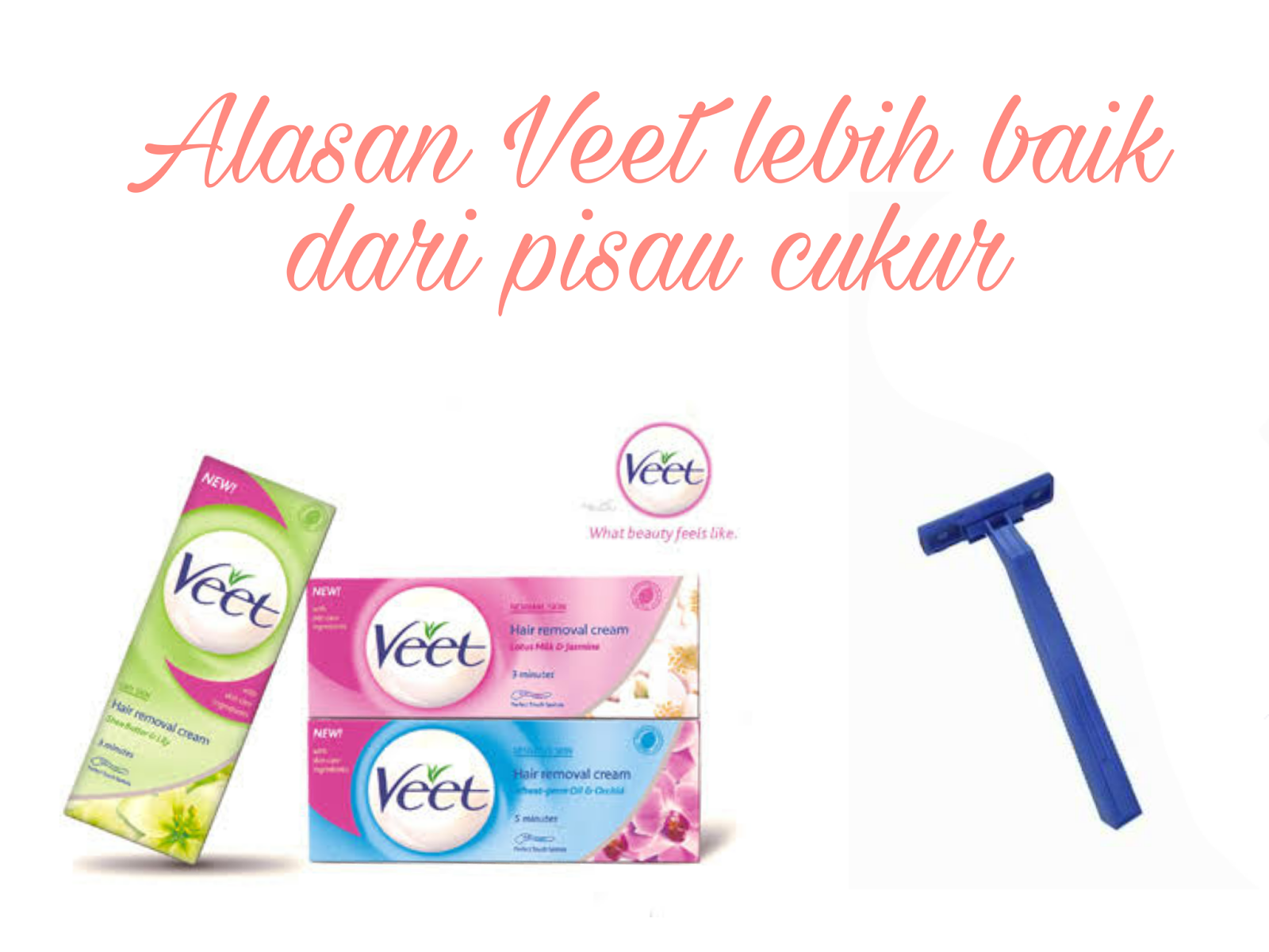 Alasan Veet Lebih Baik Dari Pisau Cukur Daretochange By