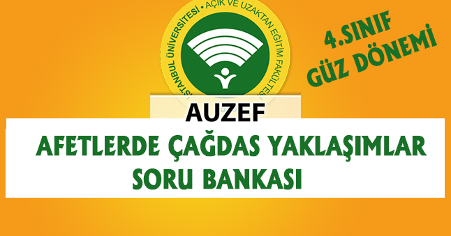 Auzef Acil Yardim Ve Afet Yonetimi Lisans Tamamlama Programi Afetlerde Cagdas Yaklasimlar Cikmis Sorular
