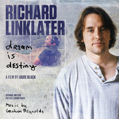 Richard Linklater Dream is Destiny Soundtrack by Graham Reynolds