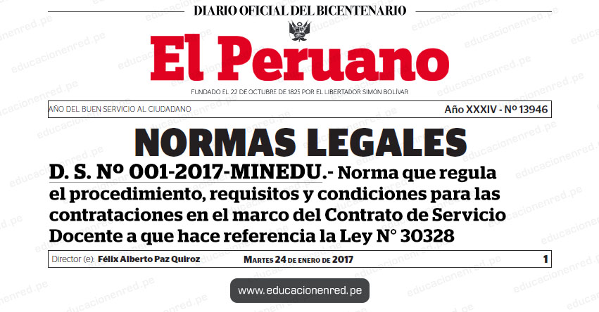 D. S. Nº 001-2017-MINEDU - Norma que regula el procedimiento, requisitos y condiciones para las contrataciones en el marco del Contrato de Servicio Docente a que hace referencia la Ley N° 30328, Ley que establece medidas en materia educativa y dicta otras disposiciones - www.minedu.gob.pe D. S. Nº 001-2017-MINEDU - Norma que regula el procedimiento, requisitos y condiciones para las contrataciones en el marco del Contrato de Servicio Docente a que hace referencia la Ley N° 30328, Ley que establece medidas en materia educativa y dicta otras disposiciones - www.minedu.gob.pe