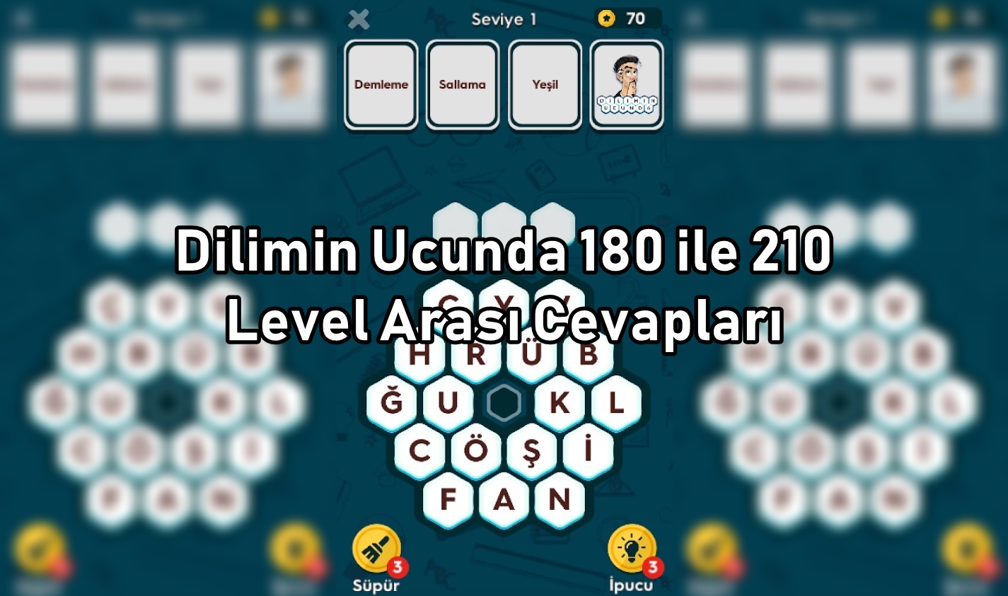 Dilimin Ucunda 180 ile 210 Level Arasi Cevaplar Dilimin Ucunda 180 ile 210 Level Arasi Cevaplari