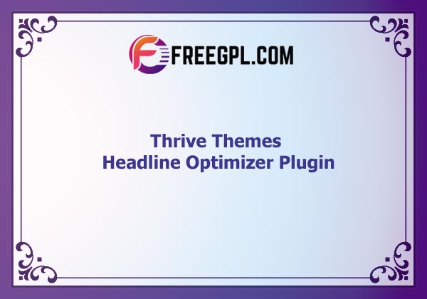 Thrive Themes Headline Optimizer Plugin Nulled Download Free
