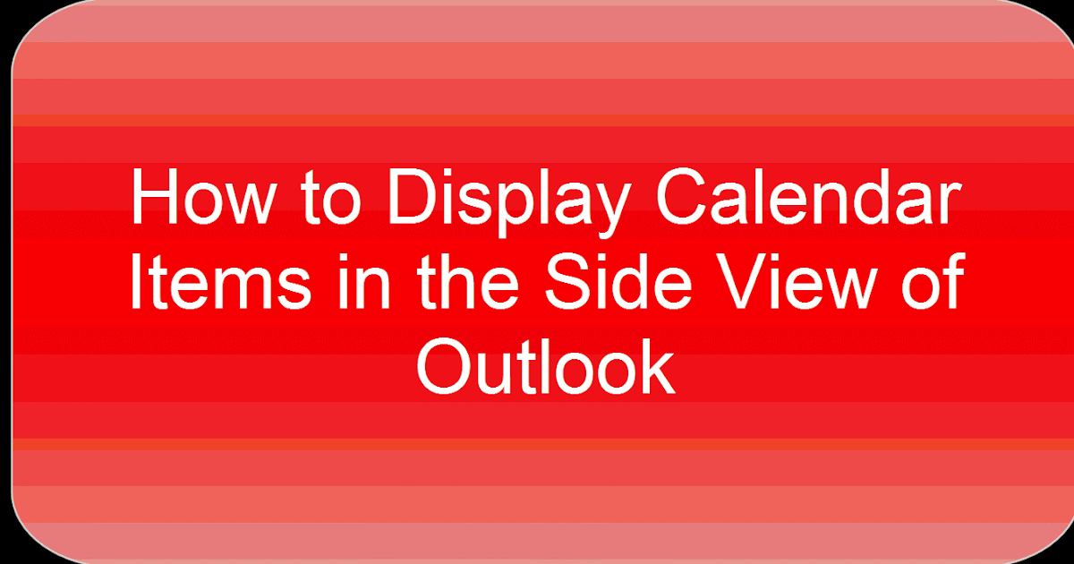 Time to Talk Tech How to Display Calendar Items in the Side View of