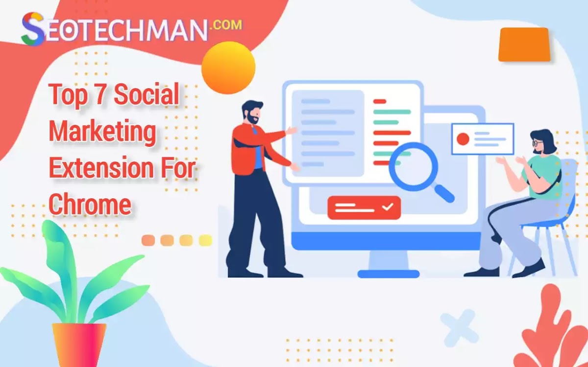 7 Extensions Terbaik Google Chrome untuk Pemasaran di Media Sosial