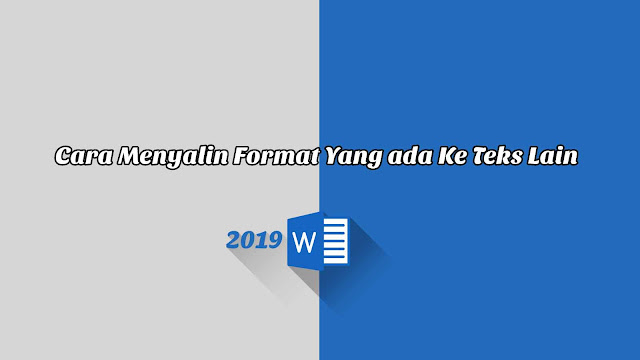 Cara Menyalin Format Yang ada Ke Teks Lain - Word 2019 Cara Menyalin Format Yang ada Ke Teks Lain - Word 2019