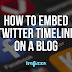 How To Embed Twitter Timeline On A Blog