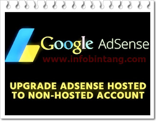 Cara baru upgrade akun adsense hosted ke non-hosted Cara baru upgrade akun adsense hosted ke non-hosted
