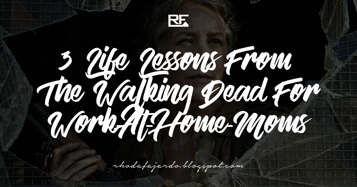 3 Life Lessons From The Walking Dead For Work-At-Home-Moms