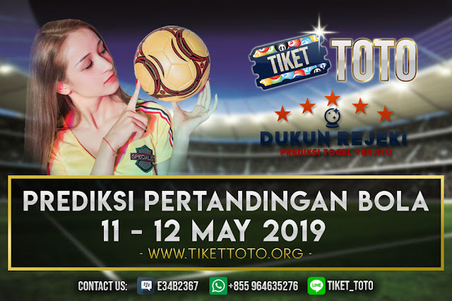 PREDIKSI PERTANDINGAN BOLA TANGGAL 11 – 12 MAY 2019