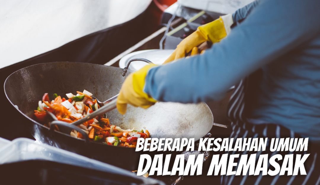 Tips atau larangan dalam memasak. Hal yang sering diabaikan dalam proses membuat / memproduksi makanan (kesalahan umum dalam memasak) Tips atau larangan dalam memasak. Hal yang sering diabaikan dalam proses membuat / memproduksi makanan (kesalahan umum dalam memasak)