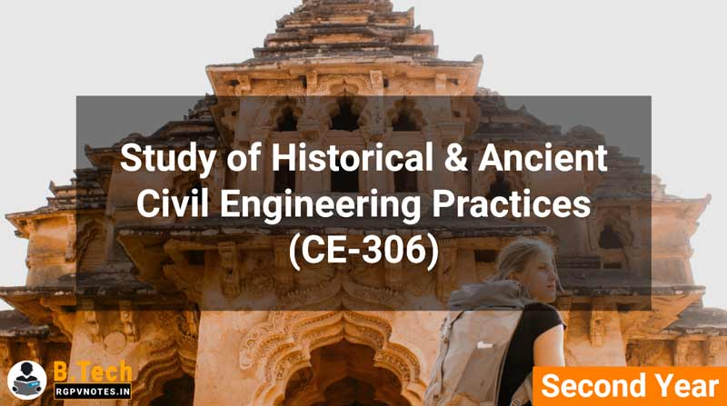 Study of Historical & Ancient Civil Engineering Practices (CE-306) B.Tech RGPV notes AICTE flexible curricula Study of Historical & Ancient Civil Engineering Practices (CE-306) B.Tech RGPV notes AICTE flexible curricula