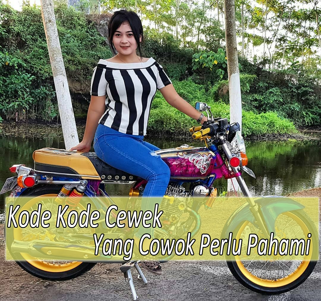 Kode-Kode Cewek Inilah Arti Kode Cewek Yang Sebaiknya Para Cowok Harus Paham