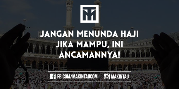 Sengaja Menunda Haji Padahal Mampu, Ini Ancamannya! Sengaja Menunda Haji Padahal Mampu, Ini Ancamannya!
