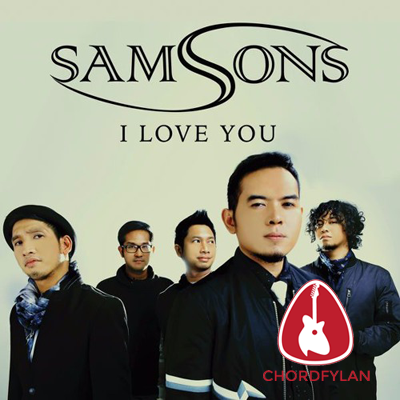 Lirik dan chord I Love You - Samsons Lirik dan chord I Love You - Samsons