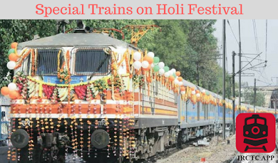 होली के लिए रेलवे ने इन स्पेशल ट्रेनों का किया ऐलान Holi, HoliSpecial train, Indian Rail, indian railways pnr status, irctc seat availability, rail info app, Railways app, rly enquiry rail info,