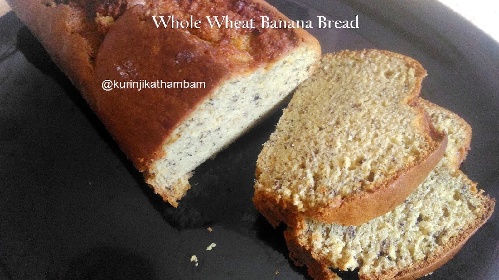Banana Bread with Whole Wheat Flour Healthy Baking Kurinji Kathambam
