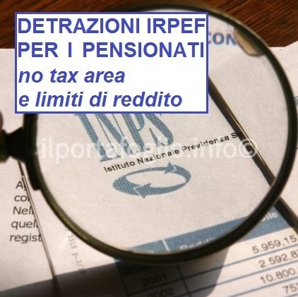 Detrazioni fiscali per pensionati: no tax area e importi, come fare ... Detrazioni fiscali senza reddito