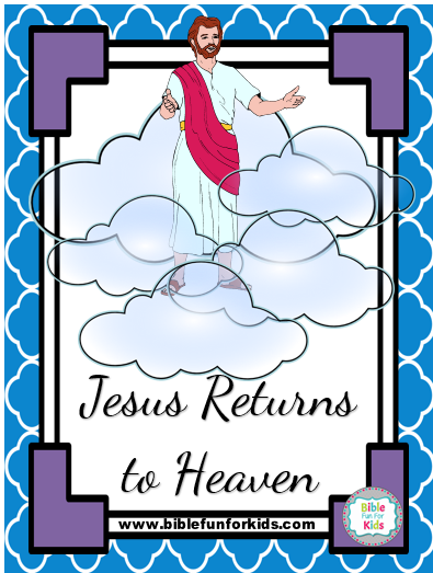 Bible Fun For Kids: 4.14. Jesus Returns to Heaven