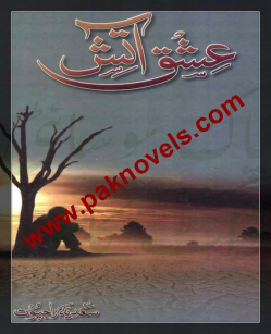 Ishq Aatish by Sadia Rajput Ishq Aatish by Sadia Rajput