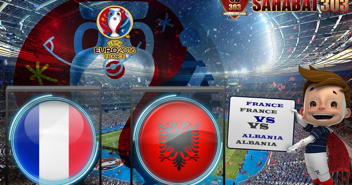 Prediksi France vs Albania 16 Juni 2016 - Judi Online