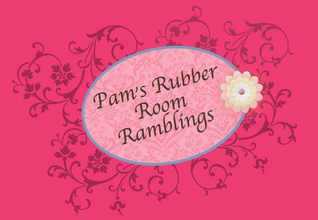 Pam's Rubber Room Ramblings